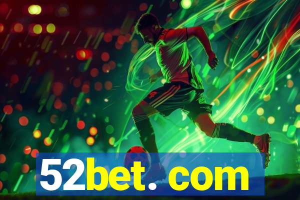 52bet. com